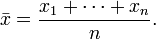 \bar{x}={x_1+\cdots+x_n \over n}.